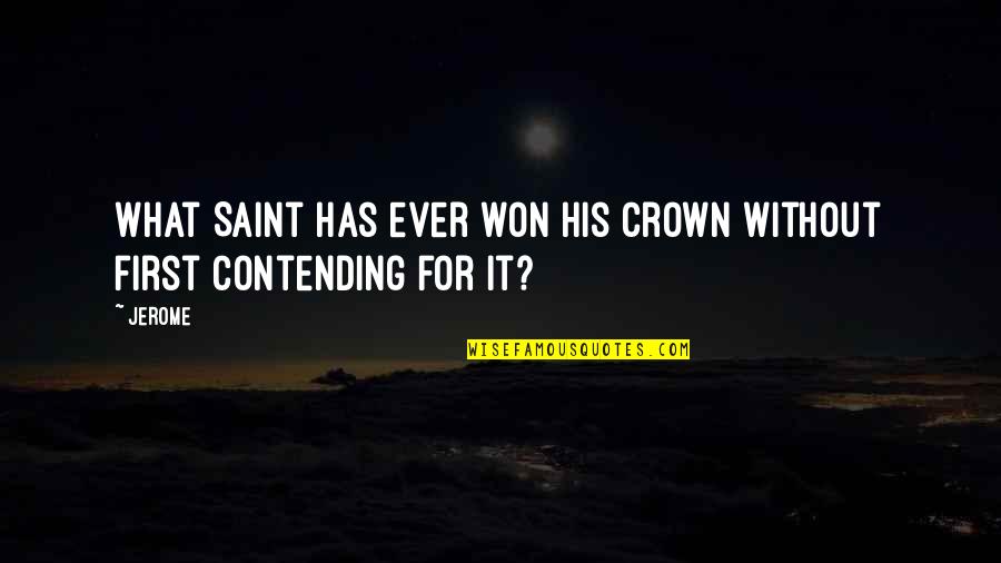 Struggle And Overcoming Quotes By Jerome: What Saint has ever won his crown without