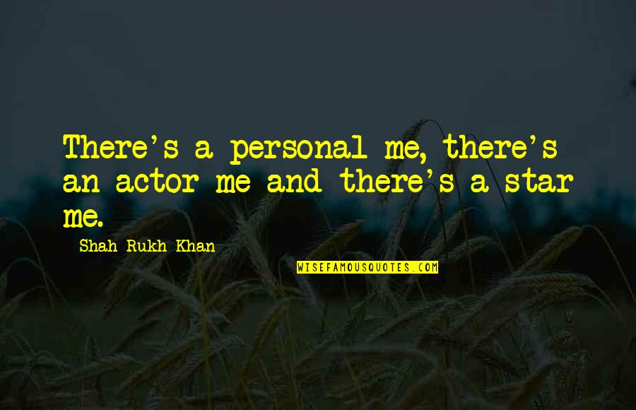 Struggle And Overcoming Quotes By Shah Rukh Khan: There's a personal me, there's an actor me