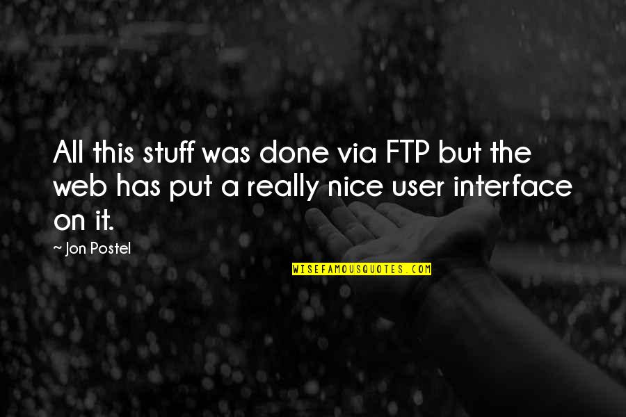 Struggle Comes Strength Quotes By Jon Postel: All this stuff was done via FTP but Struggle Comes Strength Quotes By Jon Postel: All this stuff was done via FTP but