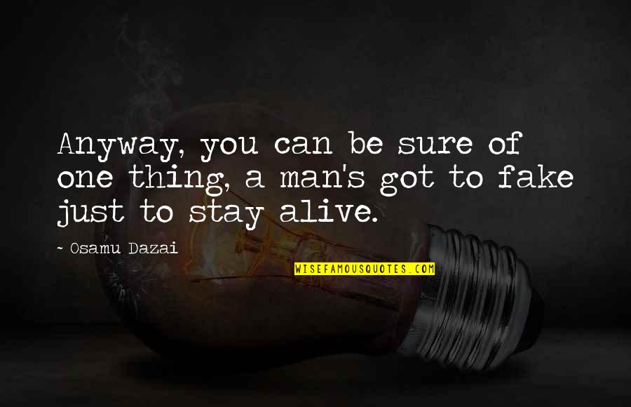 Struggle For Survival Quotes By Osamu Dazai: Anyway, you can be sure of one thing,