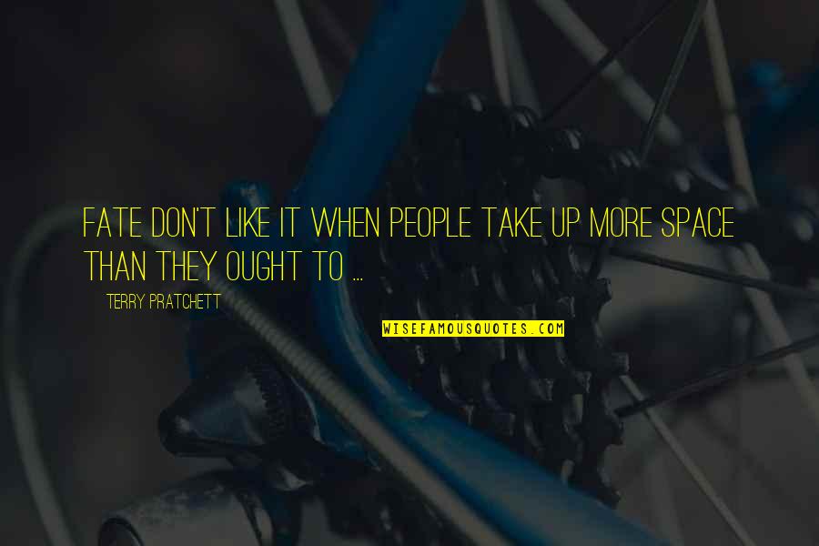 Struggle In Relationships Quotes By Terry Pratchett: Fate don't like it when people take up