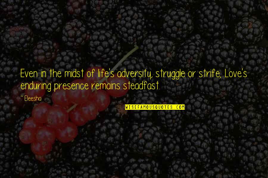 Struggle Motivational Quotes By Eleesha: Even in the midst of life's adversity, struggle Struggle Motivational Quotes By Eleesha: Even in the midst of life's adversity, struggle