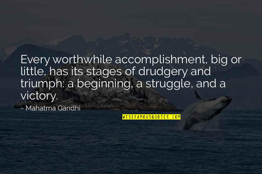 Struggle Victory Quotes By Mahatma Gandhi: Every worthwhile accomplishment, big or little, has its