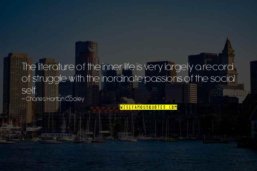 Struggle With Life Quotes By Charles Horton Cooley: The literature of the inner life is very Struggle With Life Quotes By Charles Horton Cooley: The literature of the inner life is very