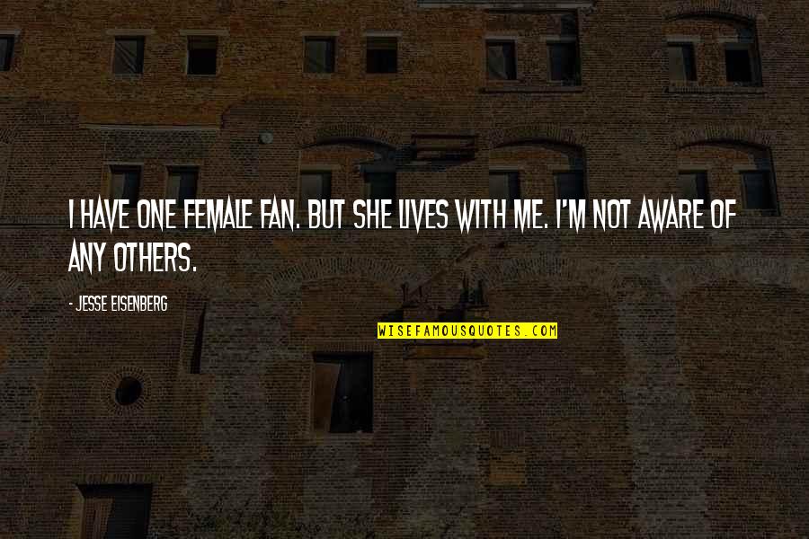 Struggle Workout Quotes By Jesse Eisenberg: I have one female fan. But she lives