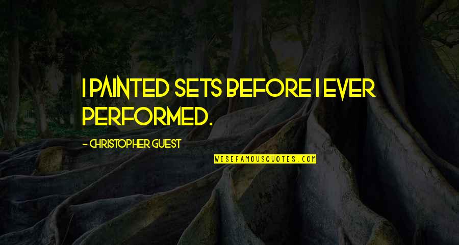 Struggles And Success Quotes By Christopher Guest: I painted sets before I ever performed.
