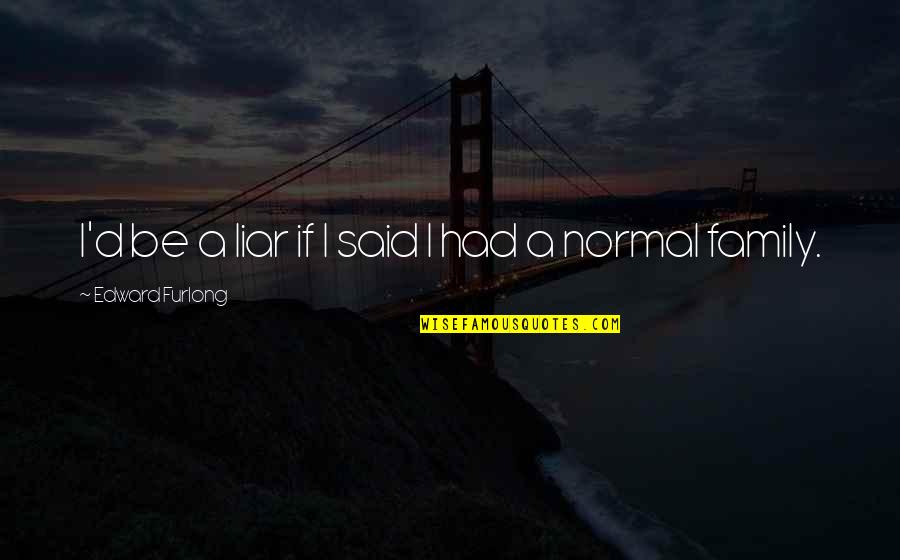 Struggles Pinterest Quotes By Edward Furlong: I'd be a liar if I said I Struggles Pinterest Quotes By Edward Furlong: I'd be a liar if I said I