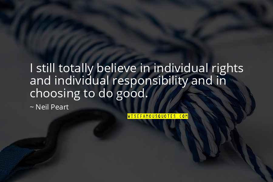 Struggling Emotionally Quotes By Neil Peart: I still totally believe in individual rights and