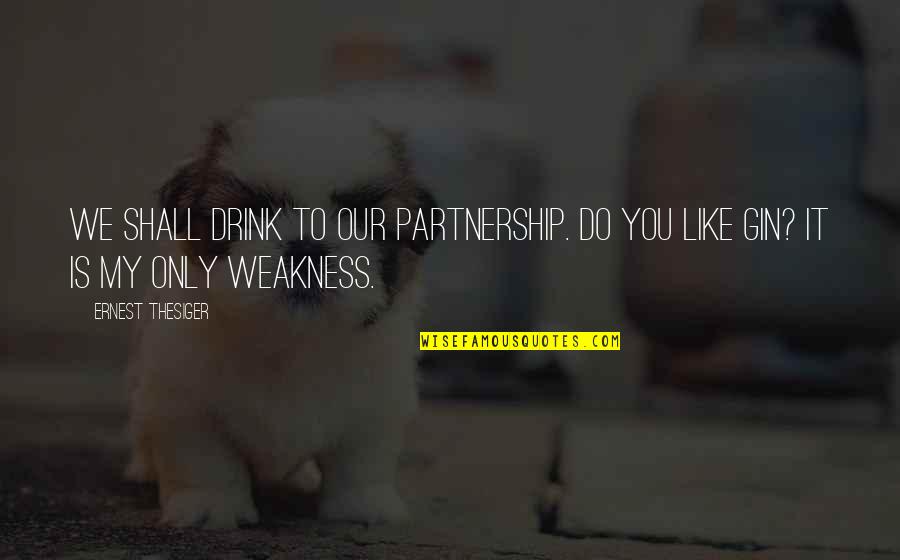 Struggling In Life Tumblr Quotes By Ernest Thesiger: We shall drink to our partnership. Do you