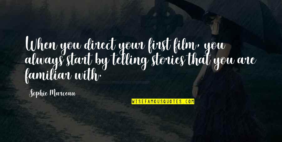 Struggling Mental Health Quotes By Sophie Marceau: When you direct your first film, you always Struggling Mental Health Quotes By Sophie Marceau: When you direct your first film, you always