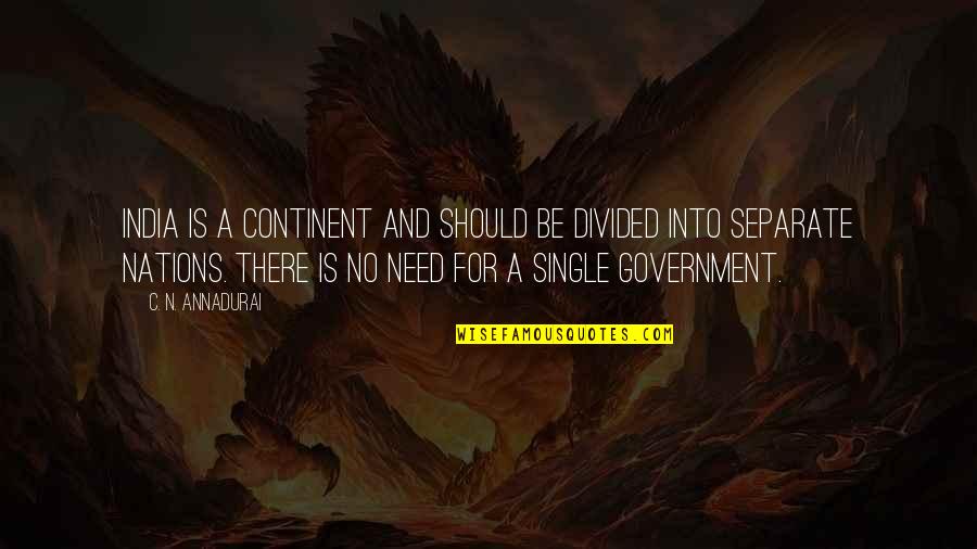 Struggling To Stay Positive Quotes By C. N. Annadurai: India is a continent and should be divided Struggling To Stay Positive Quotes By C. N. Annadurai: India is a continent and should be divided