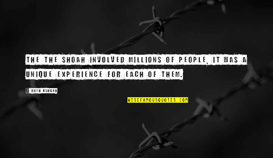 Strugles Quotes By Ruth Kluger: The the Shoah involved millions of people, it