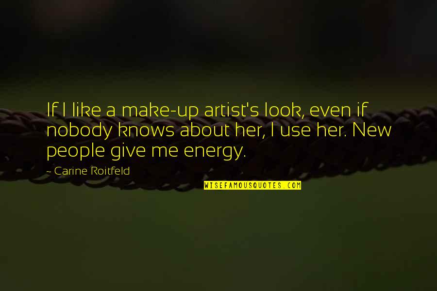 Struikelblokke Quotes By Carine Roitfeld: If I like a make-up artist's look, even Struikelblokke Quotes By Carine Roitfeld: If I like a make-up artist's look, even