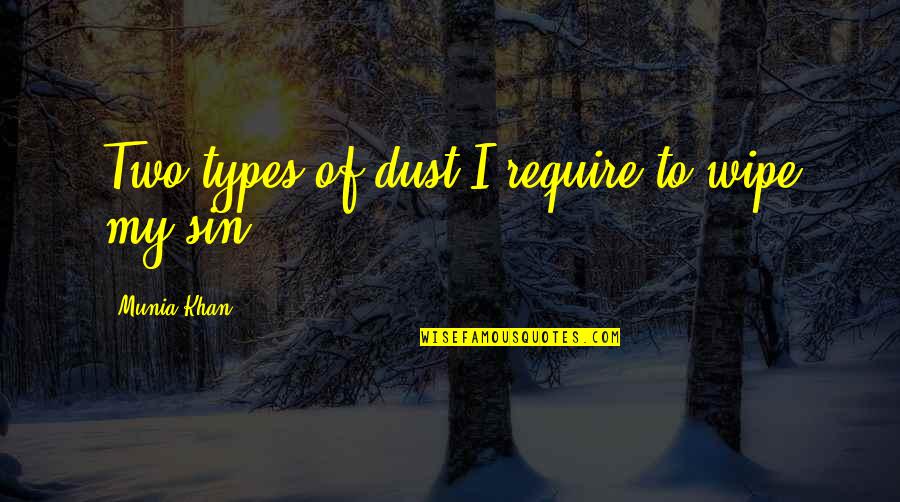 Struiken Kopen Quotes By Munia Khan: Two types of dust I require to wipe Struiken Kopen Quotes By Munia Khan: Two types of dust I require to wipe