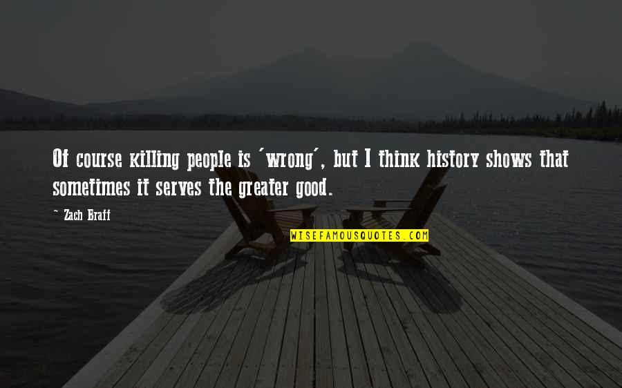 Struiken Kopen Quotes By Zach Braff: Of course killing people is 'wrong', but I Struiken Kopen Quotes By Zach Braff: Of course killing people is 'wrong', but I