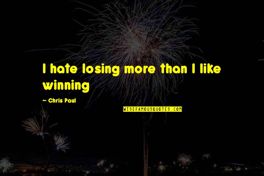 Strujni Transformatori Quotes By Chris Paul: I hate losing more than I like winning Strujni Transformatori Quotes By Chris Paul: I hate losing more than I like winning