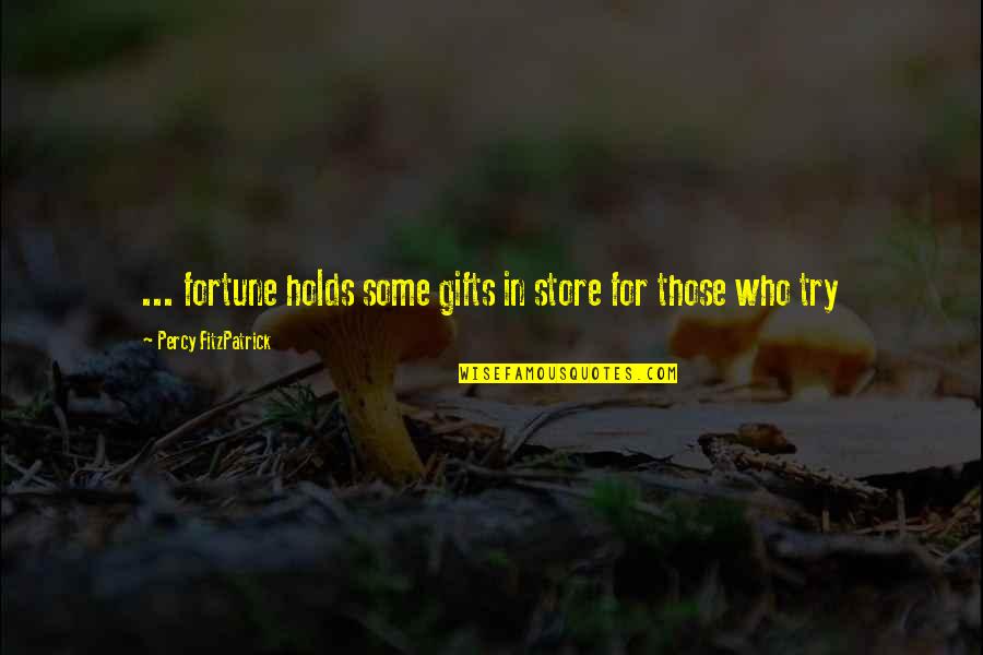 Strujomer Quotes By Percy FitzPatrick: ... fortune holds some gifts in store for