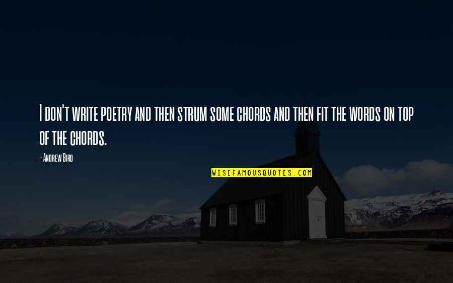 Strum Quotes By Andrew Bird: I don't write poetry and then strum some Strum Quotes By Andrew Bird: I don't write poetry and then strum some
