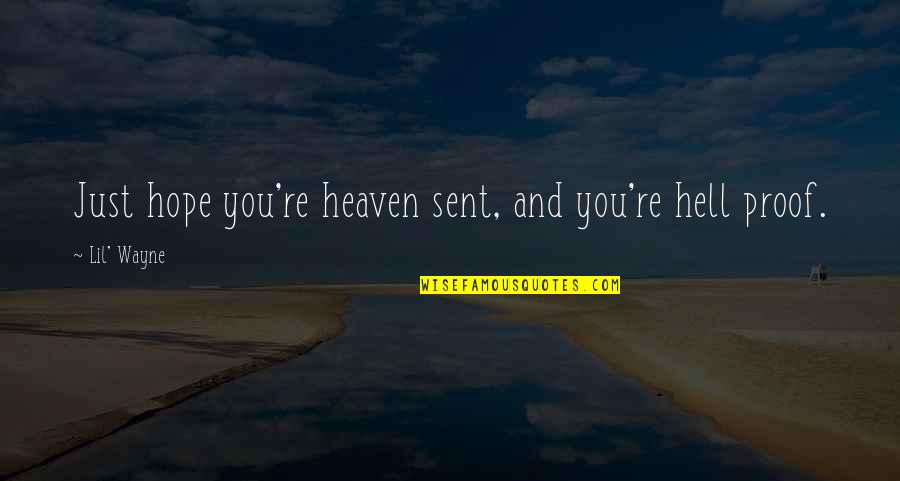 Strum The Strings On My Heart Quotes By Lil' Wayne: Just hope you're heaven sent, and you're hell Strum The Strings On My Heart Quotes By Lil' Wayne: Just hope you're heaven sent, and you're hell