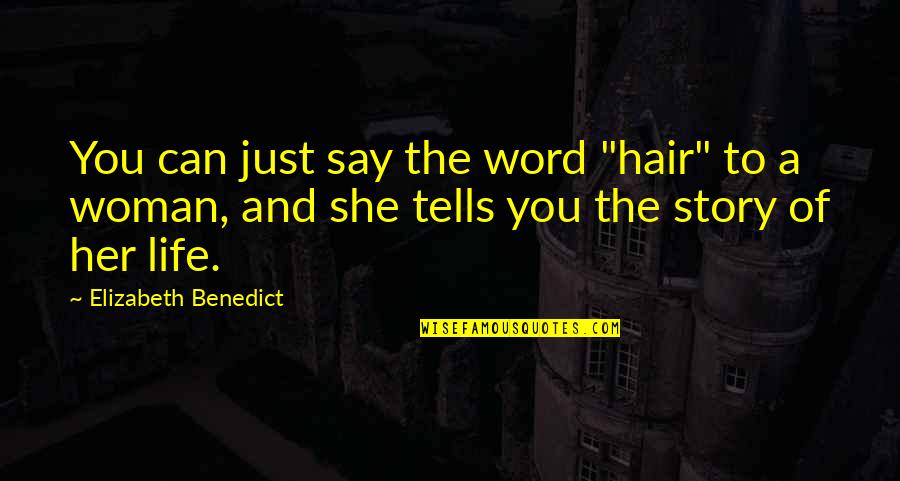 Strumfovi Na Hrvatskom Quotes By Elizabeth Benedict: You can just say the word "hair" to