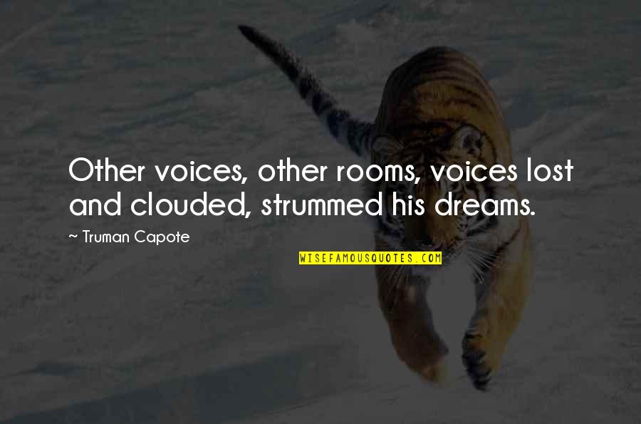 Strummed Quotes By Truman Capote: Other voices, other rooms, voices lost and clouded,