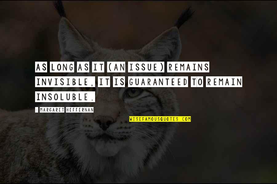 Strummers Events Quotes By Margaret Heffernan: As long as it (an issue) remains invisible, Strummers Events Quotes By Margaret Heffernan: As long as it (an issue) remains invisible,