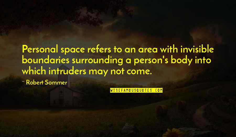 Strummers Quotes By Robert Sommer: Personal space refers to an area with invisible Strummers Quotes By Robert Sommer: Personal space refers to an area with invisible