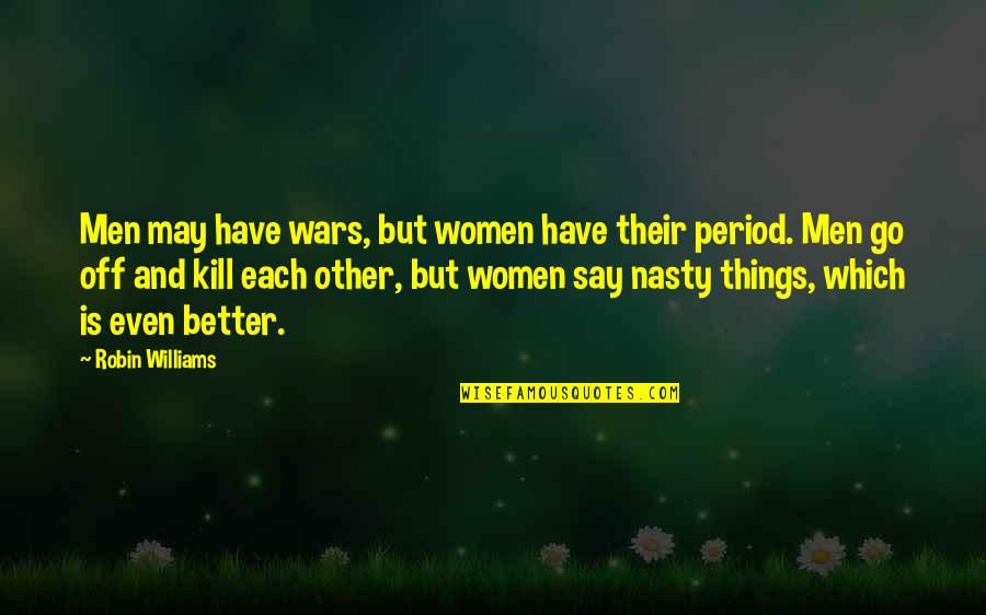 Strummerville Quotes By Robin Williams: Men may have wars, but women have their