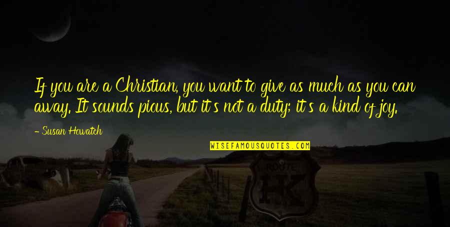 Strumpets Cheats Quotes By Susan Howatch: If you are a Christian, you want to