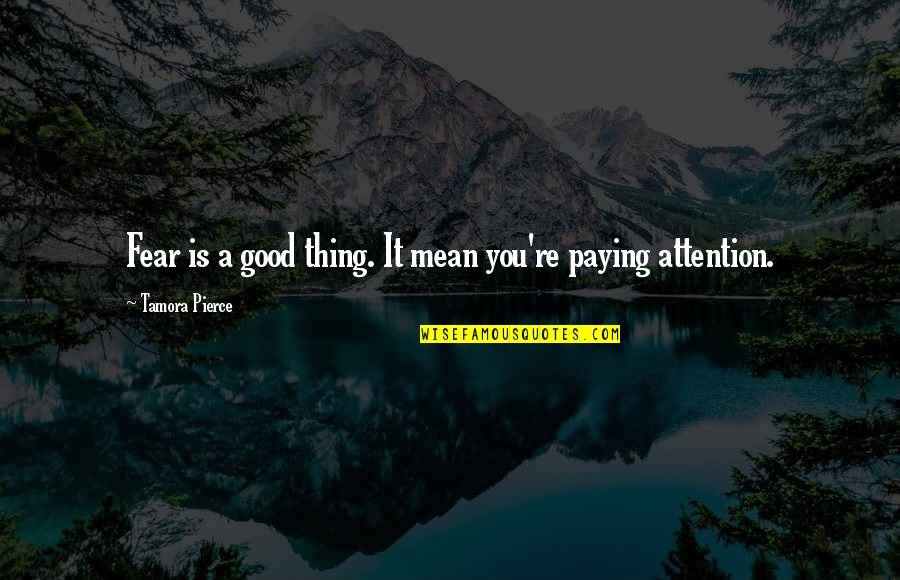 Strumpfhosen Quotes By Tamora Pierce: Fear is a good thing. It mean you're Strumpfhosen Quotes By Tamora Pierce: Fear is a good thing. It mean you're