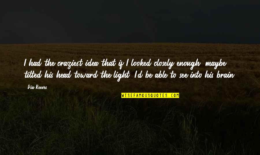 Strunatci Quotes By Dia Reeves: I had the craziest idea that if I