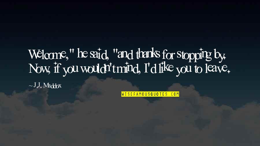 Strunatci Quotes By J.J. Maddox: Welcome," he said, "and thanks for stopping by.