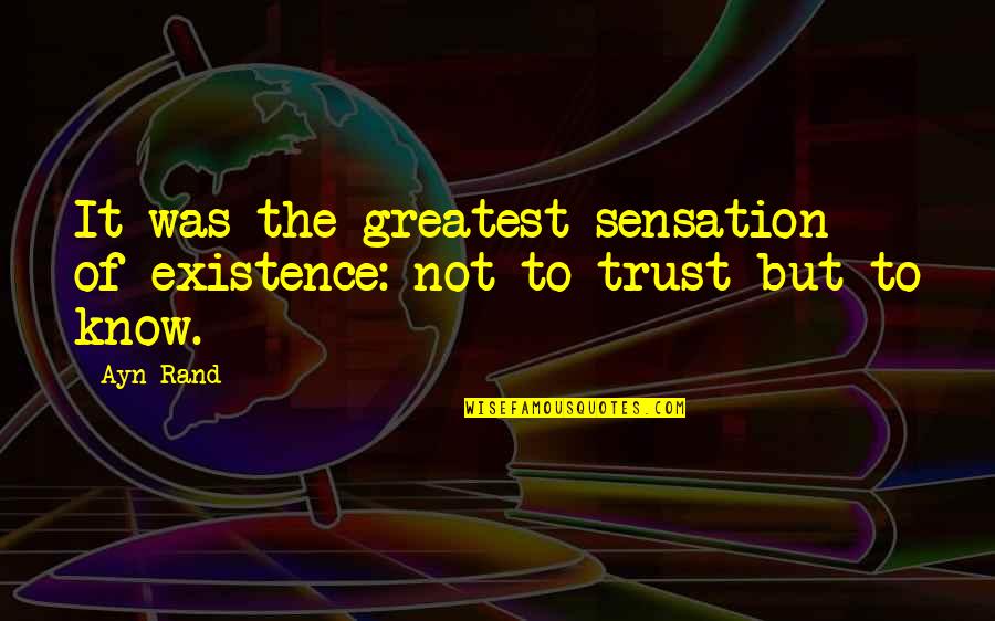 Strune Stiuca Quotes By Ayn Rand: It was the greatest sensation of existence: not