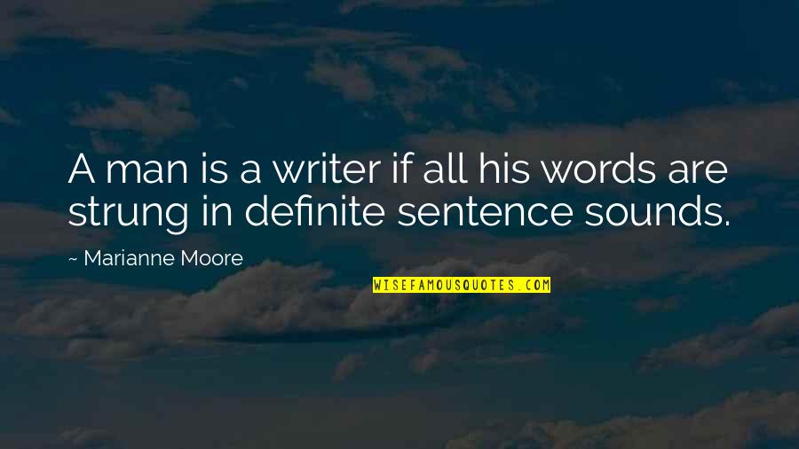 Strung Quotes By Marianne Moore: A man is a writer if all his