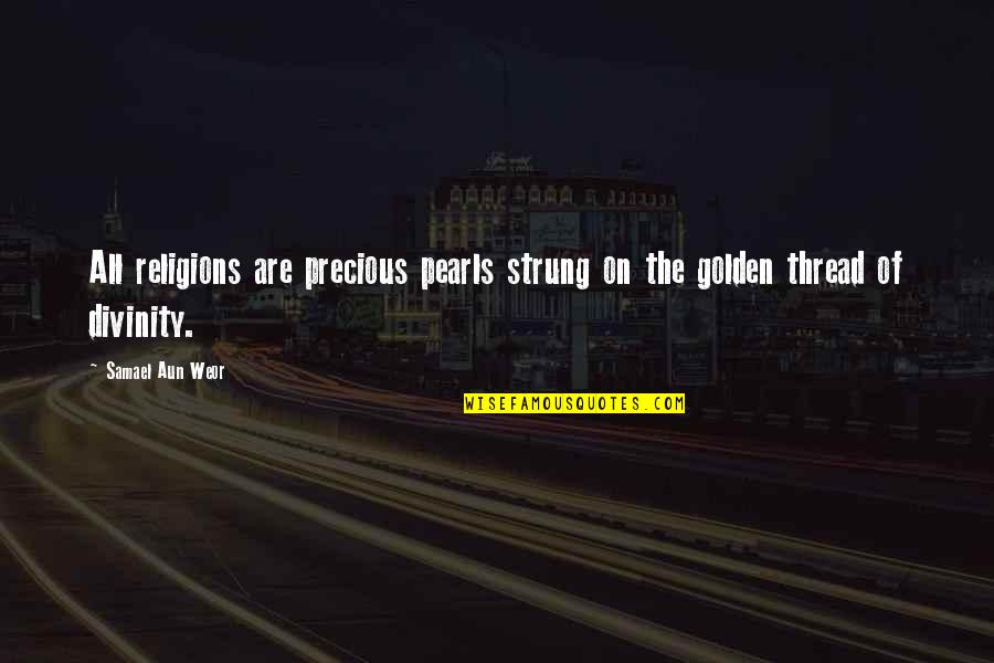 Strung Quotes By Samael Aun Weor: All religions are precious pearls strung on the
