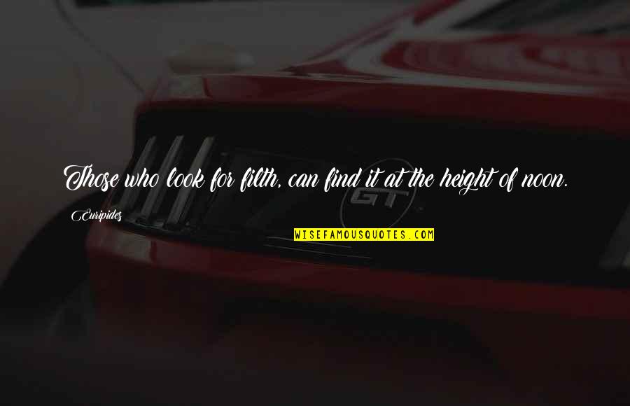 Strunza Quotes By Euripides: Those who look for filth, can find it
