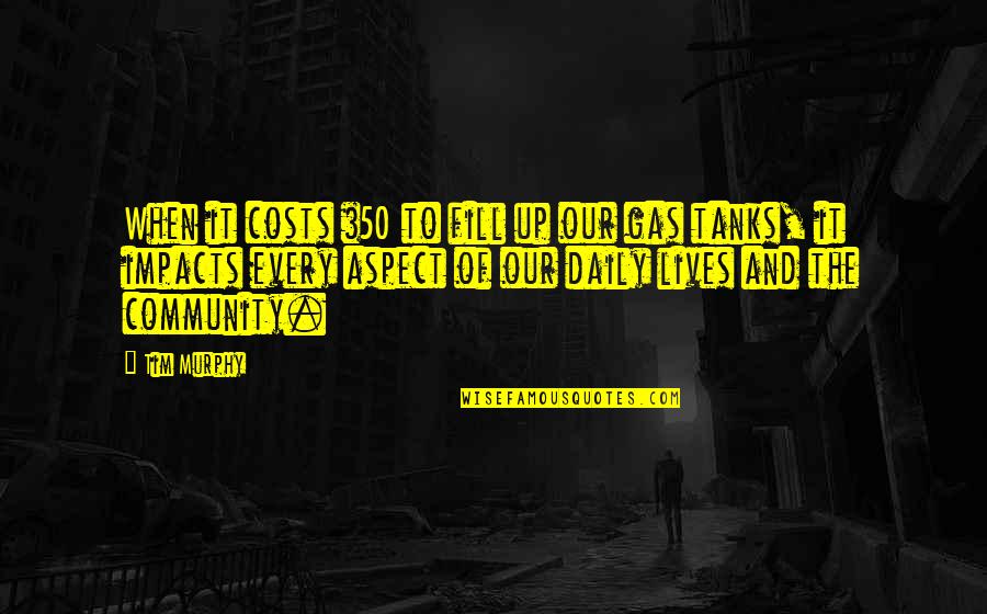 Strupp Implement Quotes By Tim Murphy: When it costs $50 to fill up our