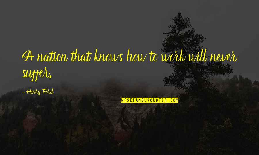 Strupp Trucking Quotes By Henry Ford: A nation that knows how to work will Strupp Trucking Quotes By Henry Ford: A nation that knows how to work will
