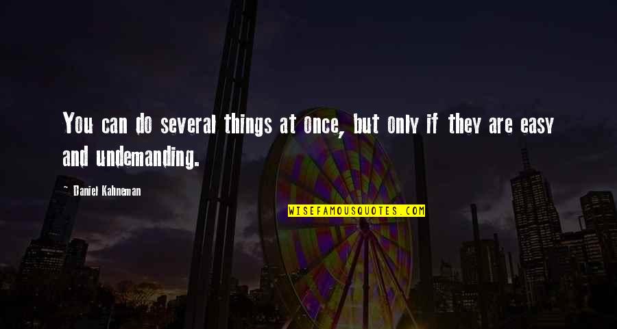Struts Band Quotes By Daniel Kahneman: You can do several things at once, but