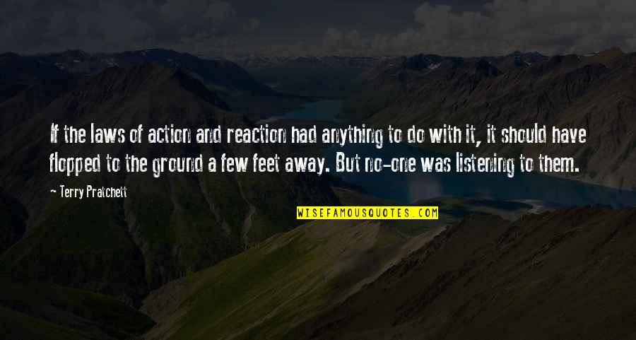 Struts Band Quotes By Terry Pratchett: If the laws of action and reaction had