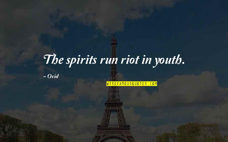 Struttura Testo Quotes By Ovid: The spirits run riot in youth.