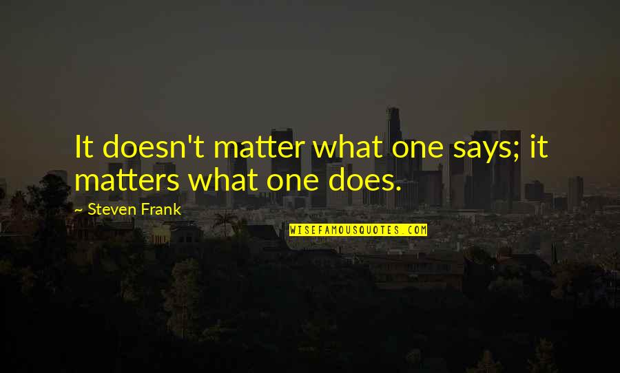Struzanka Quotes By Steven Frank: It doesn't matter what one says; it matters Struzanka Quotes By Steven Frank: It doesn't matter what one says; it matters