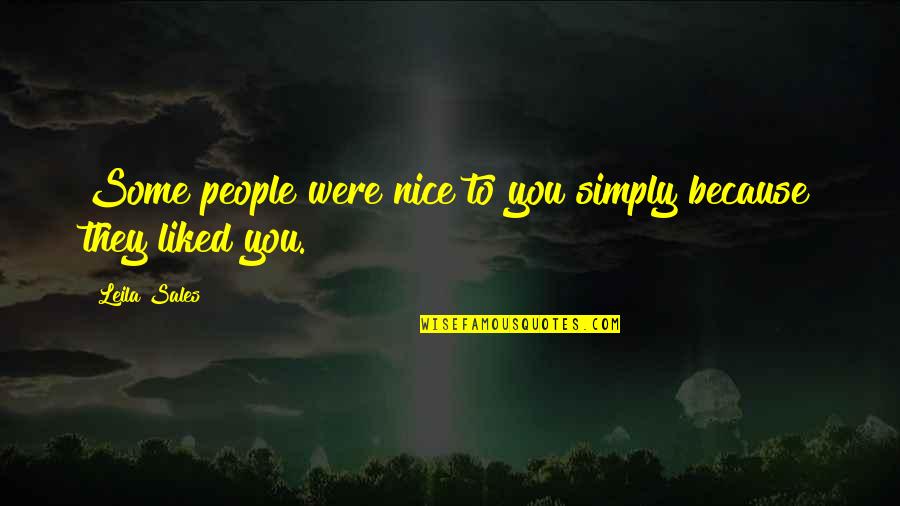 Strychnine For Sale Quotes By Leila Sales: Some people were nice to you simply because