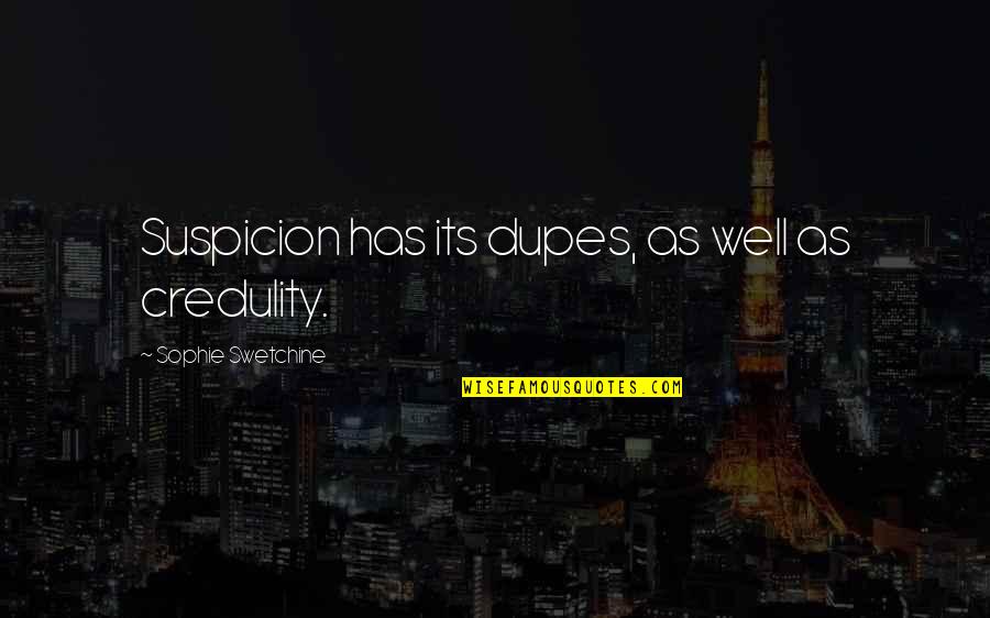 Strydom Bredenkamp Quotes By Sophie Swetchine: Suspicion has its dupes, as well as credulity. Strydom Bredenkamp Quotes By Sophie Swetchine: Suspicion has its dupes, as well as credulity.