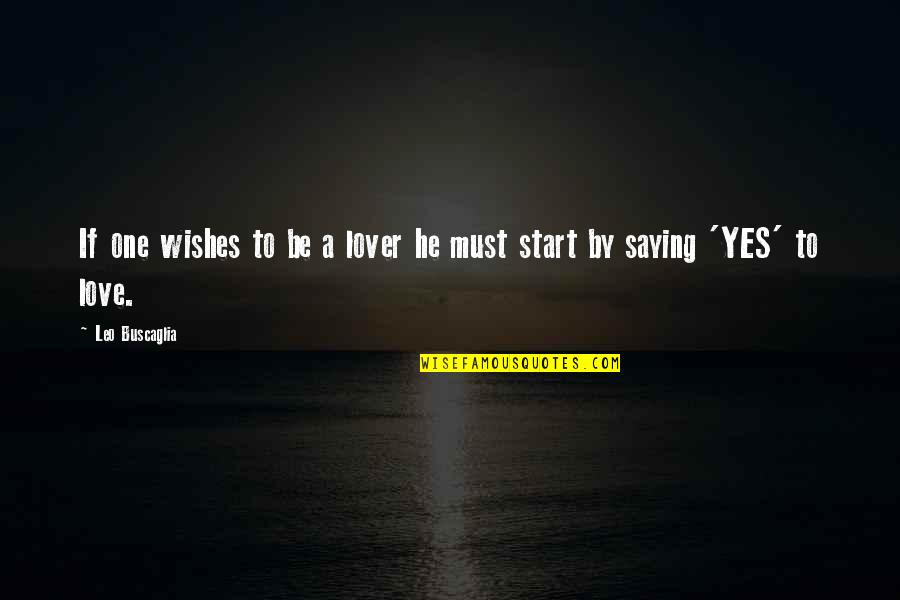 Stryje Quotes By Leo Buscaglia: If one wishes to be a lover he