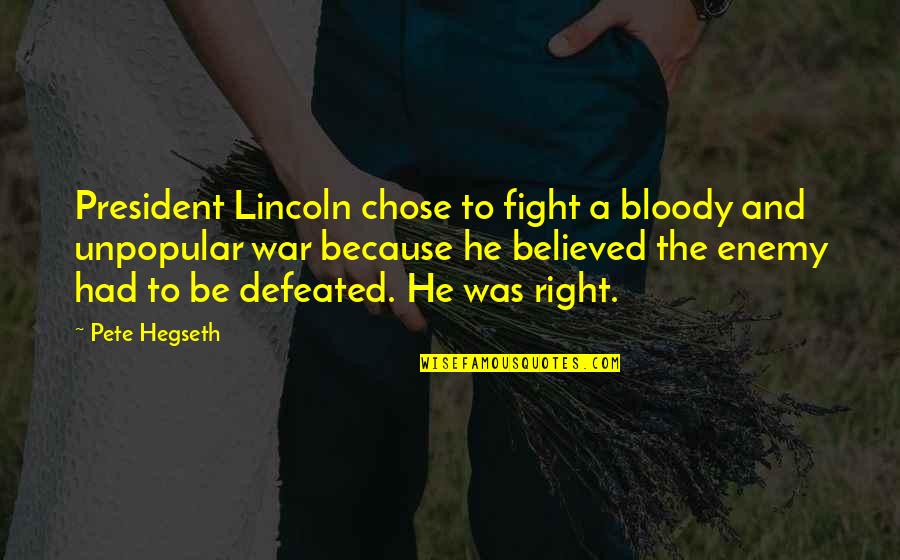 Strykers Bar Quotes By Pete Hegseth: President Lincoln chose to fight a bloody and