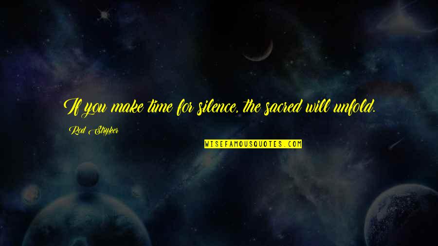 Stryker's Quotes By Rod Stryker: If you make time for silence, the sacred Stryker's Quotes By Rod Stryker: If you make time for silence, the sacred