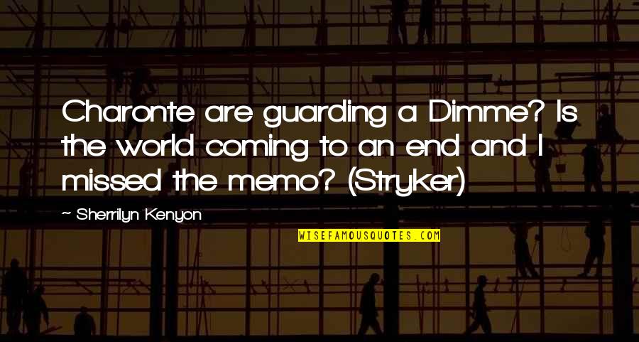 Stryker's Quotes By Sherrilyn Kenyon: Charonte are guarding a Dimme? Is the world Stryker's Quotes By Sherrilyn Kenyon: Charonte are guarding a Dimme? Is the world