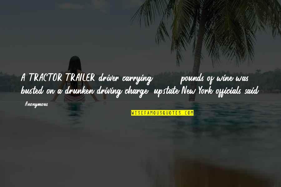 Stryver Dark Quotes By Anonymous: A TRACTOR-TRAILER driver carrying 80,000 pounds of wine Stryver Dark Quotes By Anonymous: A TRACTOR-TRAILER driver carrying 80,000 pounds of wine