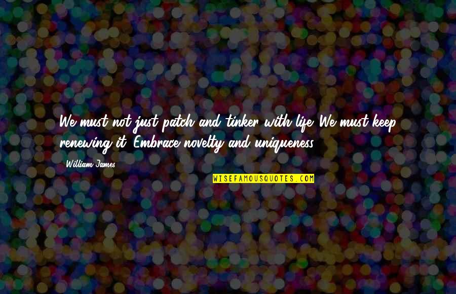 Strza2100es Quotes By William James: We must not just patch and tinker with Strza2100es Quotes By William James: We must not just patch and tinker with